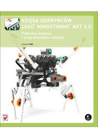 Księga odkrywców LEGO Mindstorms NXT 2.0. Podstawy budowy i programowania robotów - Laurens Valk - ebook