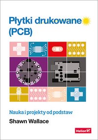 Płytki drukowane (PCB). Nauka i projekty od podstaw - Shawn Wallace - ebook