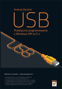 USB. Praktyczne programowanie z Windows API w C++. Wydanie II - Andrzej Daniluk - ebook