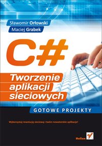 C#. Tworzenie aplikacji sieciowych. Gotowe projekty - Sławomir Orłowski - ebook