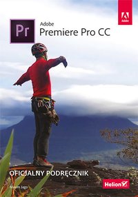 Adobe Premiere Pro CC. Oficjalny podręcznik - Maxim Jago - ebook