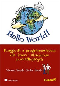 Hello World! Przygoda z programowaniem dla dzieci i absolutnie początkujących. Wydanie II - Warren Sande - ebook