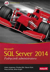 Microsoft SQL Server 2014. Podręcznik administratora - Adam Jorgensen - ebook
