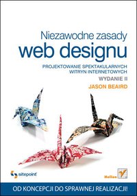 Niezawodne zasady web designu. Projektowanie spektakularnych witryn internetowych. Wydanie II - Jason Beaird - ebook