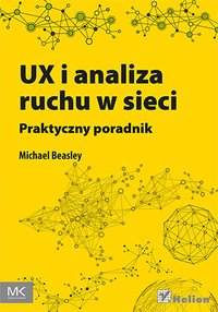 UX i analiza ruchu w sieci. Praktyczny poradnik - Michael Beasley - ebook