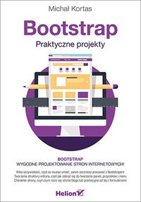 Bootstrap. Praktyczne projekty - Michał Kortas - ebook