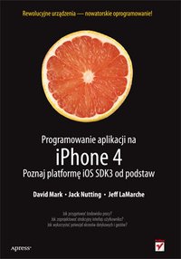 Programowanie aplikacji na iPhone 4. Poznaj platformę iOS SDK3 od podstaw - David Mark - ebook