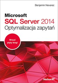 Microsoft SQL Server 2014. Optymalizacja zapytań - Benjamin Nevarez - ebook