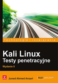 Kali Linux. Testy penetracyjne. Wydanie II - Juned Ahmed Ansari - ebook
