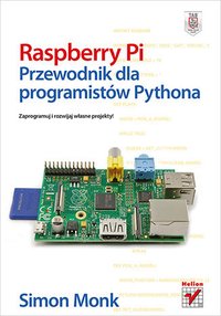 Raspberry Pi. Przewodnik dla programistów Pythona - Simon Monk - ebook