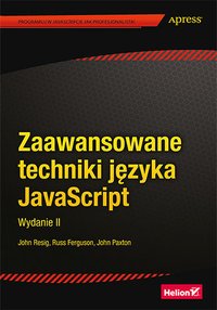 Zaawansowane techniki języka JavaScript. Wydanie II - John Resig - ebook