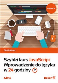 Szybki kurs JavaScript. Wprowadzenie do języka w 24 godziny. Wydanie VI - Phil Ballard - ebook