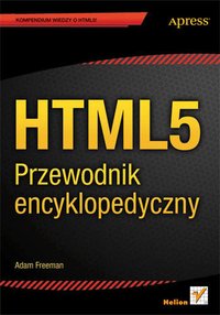 HTML5. Przewodnik encyklopedyczny - Adam Freeman - ebook
