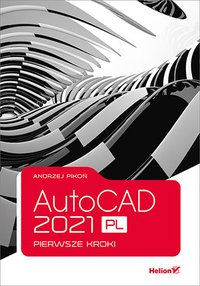 AutoCAD 2021 PL. Pierwsze kroki - Andrzej Pikoń - ebook