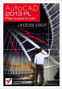AutoCAD 2013 PL. Pierwsze kroki - Andrzej Pikoń - ebook