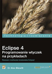 Eclipse 4. Programowanie wtyczek na przykładach - Dr Alex Blewitt - ebook