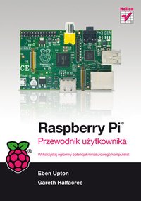 Raspberry Pi. Przewodnik użytkownika - Gareth Halfacree - ebook
