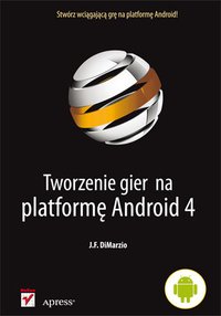 Tworzenie gier na platformę Android 4 - J. F. DiMarzio - ebook