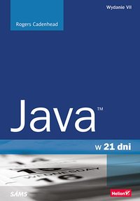Java w 21 dni. Wydanie VII - Rogers Cadenhead - ebook
