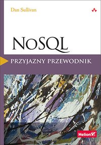 NoSQL. Przyjazny przewodnik - Dan Sullivan - ebook
