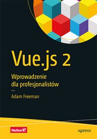 Vue.js 2. Wprowadzenie dla profesjonalistów - Adam Freeman - ebook