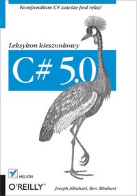 C# 5.0. Leksykon kieszonkowy. Wydanie III - Joseph Albahari - ebook