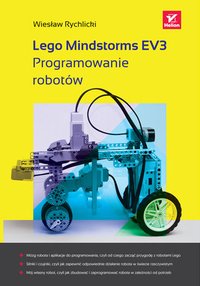 Lego Mindstorms EV3. Programowanie robotów - Wiesław Rychlicki - ebook