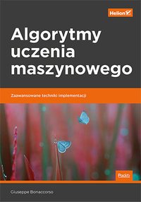 Algorytmy uczenia maszynowego. Zaawansowane techniki implementacji - Giuseppe Bonaccorso - ebook