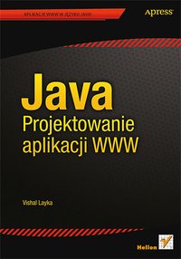 Java. Projektowanie aplikacji WWW - Vishal Layka - ebook
