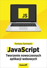 JavaScript. Tworzenie nowoczesnych aplikacji webowych - Tomasz Sochacki - ebook