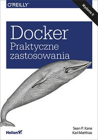 Docker. Praktyczne zastosowania. Wydanie II - Sean P. Kane - ebook