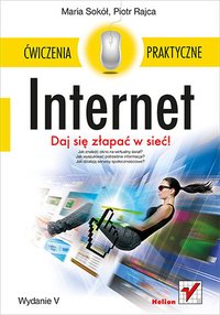 Internet. Ćwiczenia praktyczne. Wydanie V - Maria Sokół - ebook