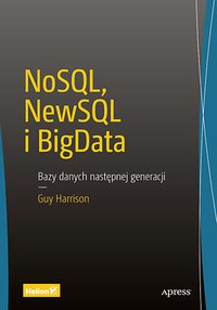 NoSQL, NewSQL i BigData. Bazy danych następnej generacji - Guy Harrison - ebook