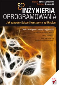 Inżynieria oprogramowania. Jak zapewnić jakość tworzonym aplikacjom - Bogdan Bereza-Jarociński - ebook