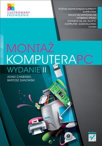 Montaż komputera PC. Ilustrowany przewodnik. Wydanie II - Adam Chabiński - ebook