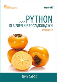 Python dla zupełnie początkujących. Owoce programowania. Wydanie IV - Tony Gaddis - ebook