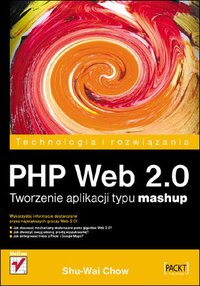 PHP Web 2.0. Tworzenie aplikacji typu mashup - Shu-Wai Chow - ebook
