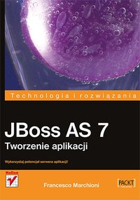 JBoss AS 7. Tworzenie aplikacji - Francesco Marchioni - ebook
