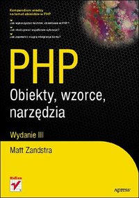 PHP. Obiekty, wzorce, narzędzia. Wydanie III - Matt Zandstra - ebook