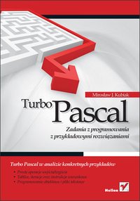 Turbo Pascal. Zadania z programowania z przykładowymi rozwiązaniami - Mirosław J. Kubiak - ebook
