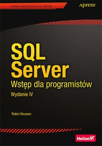 SQL Server. Wstęp dla programistów. Wydanie IV - Robin Dewson - ebook