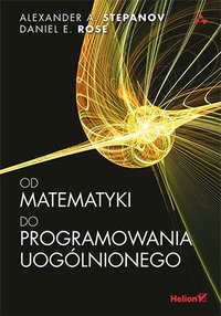 Od matematyki do programowania uogólnionego - Alexander A. Stepanov - ebook