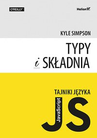 Tajniki języka JavaScript. Typy i składnia - Kyle Simpson - ebook