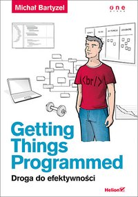 Getting Things Programmed. Droga do efektywności - Michał Bartyzel - ebook