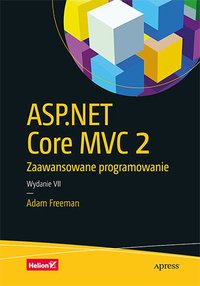 ASP.NET Core MVC 2. Zaawansowane programowanie. Wydanie VII - Adam Freeman - ebook