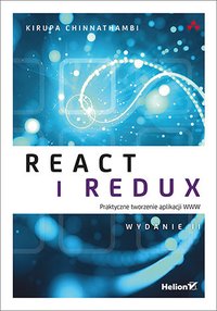 React i Redux. Praktyczne tworzenie aplikacji WWW. Wydanie II - Kirupa Chinnathambi - ebook