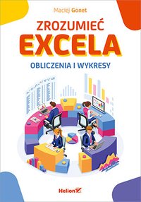 Zrozumieć Excela. Obliczenia i wykresy - Maciej Gonet - ebook