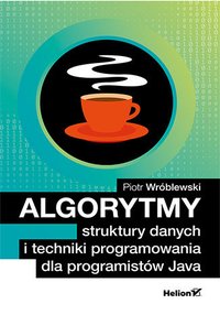 Algorytmy, struktury danych i techniki programowania dla programistów Java - Piotr Wróblewski - ebook