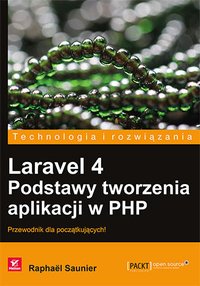 Laravel 4. Podstawy tworzenia aplikacji w PHP - Raphaël Saunier - ebook