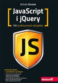 Javascript i jQuery. 131 praktycznych skryptów - Witold Wrotek - ebook